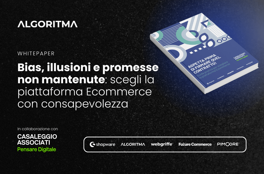  L’esperienza di Algoritma nel whitepaper che svela ciò che nessuno dice sulle piattaforme Ecommerce